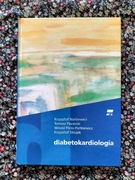 Diabetokardiologia. Narkiewicz, Pasierski, Pikto-Pietkiewicz, Strojek