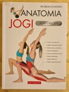 Anatomia jogi. Atlas ćwiczeń. dr Abigail Ellsworth