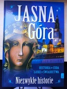 Jasna Góra. Niezwykłe historie