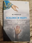 Ocalenia w Maryi Ks. Piotr Glas