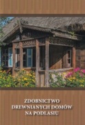 Zdobnictwo drewnianych domów na Podlasiu