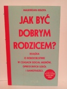 Jak być dobrym rodzicem? Książka o rodzicielstwie w czasach social mediów