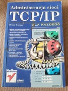 Administracja sieci TCP/IP dla każdego Brian Komar