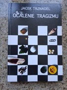 Jacek Trznadel - Ocalenie tragizmu. Eseje i przekłady