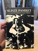 KLISZĘ PAMIĘCI - Z FOTOKRONIKI POWSTANIA WARSZAWSKIEGO 
