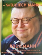 Książka Wojciech Mann "Rockmann dlaczego nie zostałem saksofonistą"