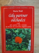 Gdy partner odchodzi czyli jak znaleźć siły i energię... - Doris Wolf 