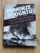 Pomorze w ogniu historia II wojny światowej i nieznane relacje świadków