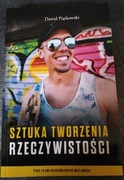DAWID KWIATKOWSKI - SZTUKA TWORZENIA RZECZYWISTOŚCI 