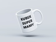 KUBEK Z NADRUKIEM "Kubek Super Mamy"