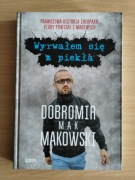 WYRWAŁEM SIĘ Z PIEKŁA Dobromir MAK Makowski