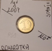 1 gr. 2007 r. ODWROTKA  z woreczka menniczego. PLUS GRATIS destrukt