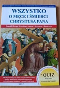 Wszystko o męce i śmierci Chrystusa Pana 