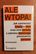 "Ale wtopa! Jak zamieniać błędy w idee..." Erik Kessels