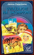 UWAŻAJCIE NA SKORPIONY Janina Zającówna