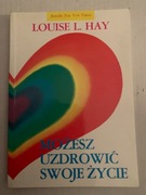 C Możesz uzdrowić swoje życie Louise L. Hay
