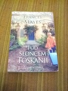 Pod słońcem Toskanii Frances Mayes