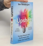 Upshift: Turning Pressure Into Performance and Creativity - Ben Ramalingam