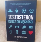 Testosteron Klucz do męskości.Ewa  Kempisty-Jeznach