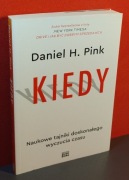Kiedy naukowe tajniki doskonałego wyczucia czasu. Daniel H. Pink