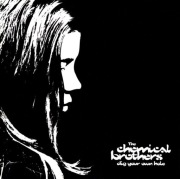 THE CHEMICAL BROTHERS Dig Your Own Hole