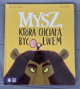 Mysz która chciała być lwem R.Bright