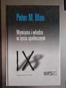 Peter M. Blau - Wymiana i władza w życiu społecznym 