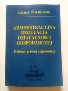 ADMINISTRACYJNA REGULACJA DZIAŁALNOŚCI GOSPODARCZE
