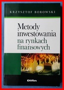 KRZYSZTOF BOROWSKI - METODY INWESTOWANIA NA RYNKACH FINANSOWYCH