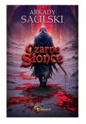 Arkady Saulski Czarne słońce