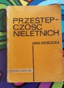 Lidia Mościcka - Przestępczość nieletnich 1970 PRL ANTYKWARIAT 