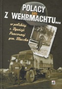 Polacy z Wehrmachtu w polskiej 1. Dywizji Pancernej gen. Maczka