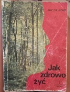 Jak zdrowo żyć - J. Roik 