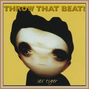 Throw That Beat! - Sex Tiger (Album, CD)