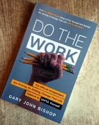 Do the Work: The Official Unrepentant, Unfu*k Yourself - Gary John Bishop