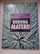 Encyklopedia wiedzy i życia. Budowa materii 