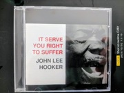IT SERVE YOU RIGHT TO SUFFER John Lee Hooker 