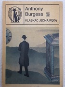 Klaskać jedną ręką - Anthony Burgess