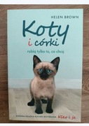 Koty i córki robią tylko to, co chcą. Helen Brown