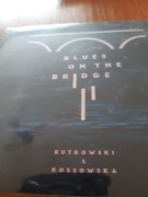 Blues On The BrigeRutkowski & Kossowska