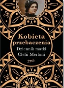 Kobieta przebaczenia * Dziennik matki Clelii Merloni