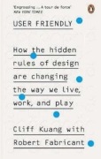 User Friendly : How the Hidden Rules of Design are