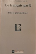 Claire Blanche-Benveniste - Le français parle : études grammaticales