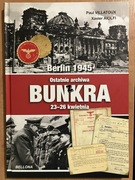 Ostatnie archiwa z bunkra Berlin 1945 Paul Villatoux Xavier Aiolfi