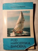 "Pod harcerską banderą" Wojciech Kuczkowski 