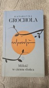 Miłość w cieniu słońca Katarzyna Grochola