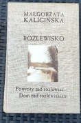 Rozlewisko: Dom nad rozlewiskiem Małgorzata Kalicińska