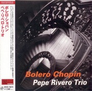 Pepe Rivero Trio - "BOLERO CHOPIN" (Venus Records)