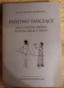 Państwo tańczące. Mitologiczne źródła Platona nauki o tańcu