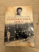 Sanitariuszka „Dora” Nie było czasu na strach -Małgorzata Czerwińska-Buczek